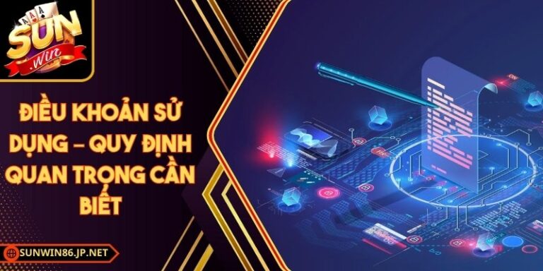 Điều Khoản Sử Dụng Tại Sunwin 86 JP 16 Điều Khoản Sử Dụng