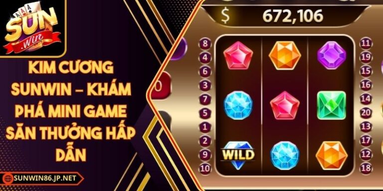 Kim Cương Sunwin – Khám Phá Mini Game Săn Thưởng Hấp Dẫn 2 Kim Cương Sunwin